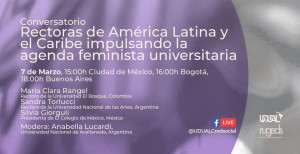 Conservatorio "Rectoras de América Latina y el Caribe impulsando la agenda feminista universitaria"