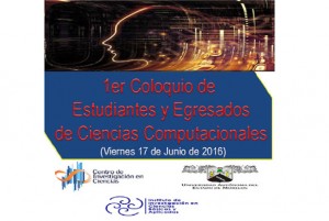 1er Coloquio de Estudiantes y Egresados de Ciencias Computacionales
