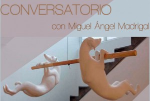 Conversatorio con Miguel Ángel Madrigal