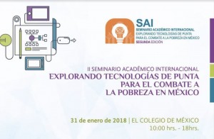 Seminario “Explorando tecnologías de punta para el combate a la pobreza en México"