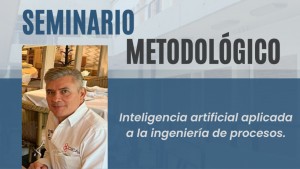 Seminario metodológico "Inteligencia artificial aplicada a la ingeniería de procesos"