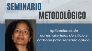 Seminario metodológico "Aplicaciones de nanomateriales de silicio y carbono para sensado óptico"