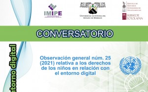 Conversatorio "Observación general núm. 25 (2021) relativa a los derechos de los niños en relación con el entorno digital