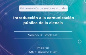Introducción a la Comunicación Pública de la Ciencia Sesión 9: Podcast