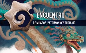 9º Encuentro de Museos, Patrimonio y Turismo