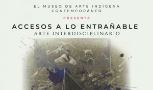 Exposición: Accesos a lo Entrañable. Arte Interdisciplinario"