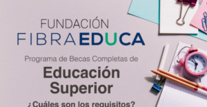 Becas Santander Estudios | Fundación Fibra Educa (FEDUCA) 2023